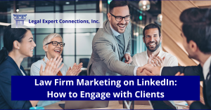 Law FIrm Marketing on LinkedIn: How to Engage with Clients