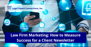 Law Firm Newsletter: How to Measure Success for a Law Firm Marketing Campaign.