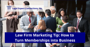 Law Firm Marketing: Turn Membership Organizations Into Business