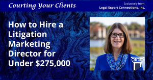 Hire a Litigation Marketing Director